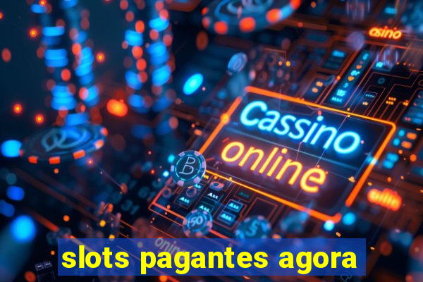 slots pagantes agora